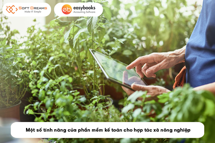 mot-so-tinh-nang-cua-phan-mem-ke-toan-cho-hop-tac-xa-nong-nghiep