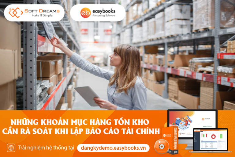 Những Khoản Mục Hàng Tồn Kho Cần Rà Soát Khi Lập Báo Cáo Tài Chính