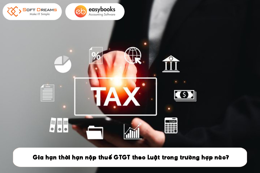 gia-han-thoi-gian-nop-thue-gtgt-theo-luat-trong-truong-hop-nao