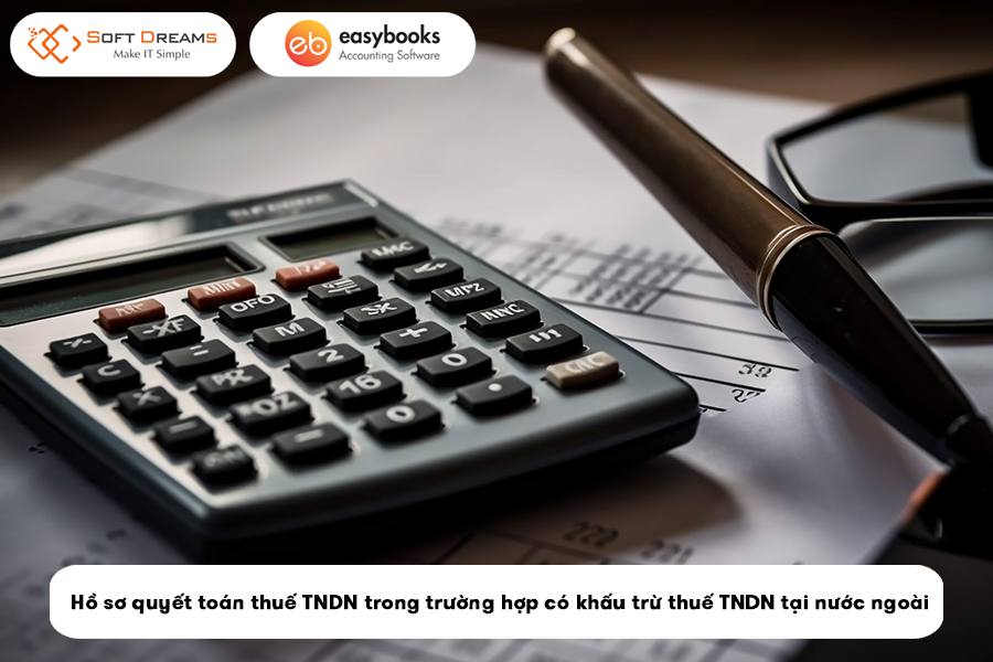 ho-so-quyet-toan-thue-tndn-trong-truong-hop-co-khau-tru-thue-tndn-tai-nuoc-ngoai
