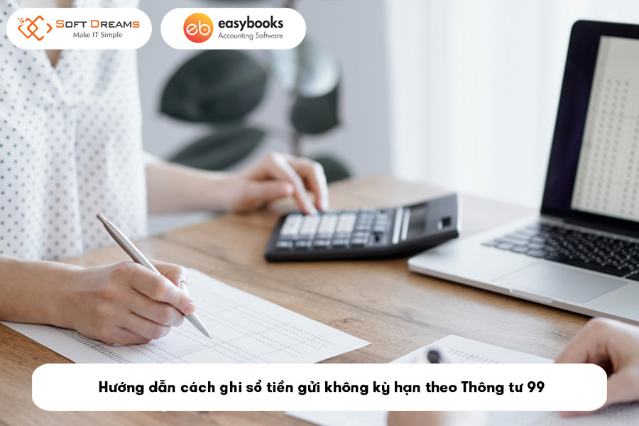 huong-dan-cach-ghi-so-tien-gui-khong-ky-han-theo-thong-tu-99