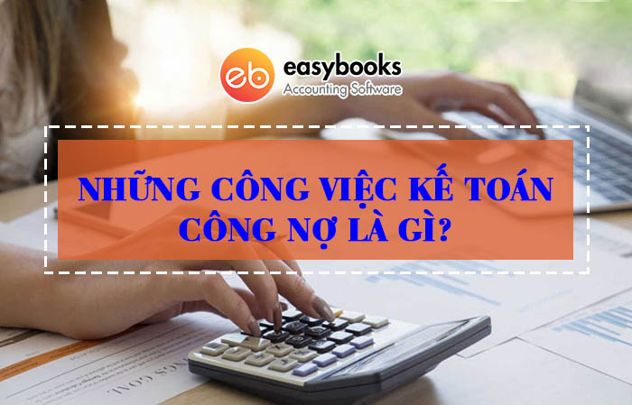 những công việc kế toán công nợ là gì