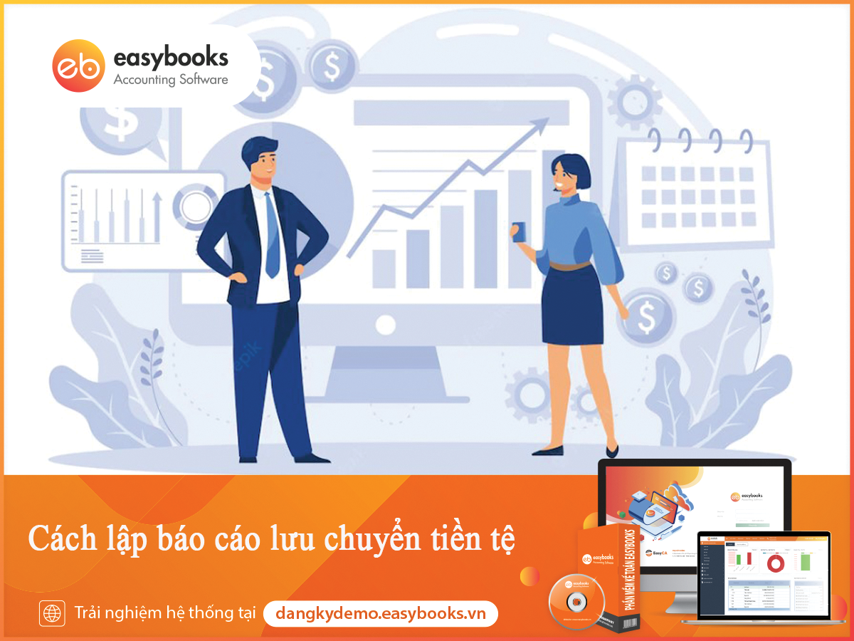 Cách Lập Báo Cáo Lưu Chuyển Tiền Tệ- EasyBooks Cập Nhật 2023