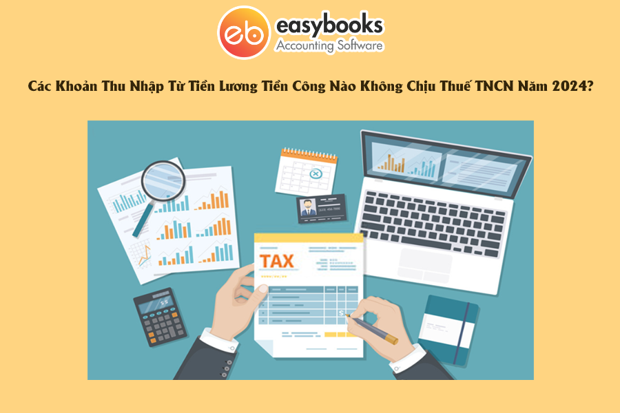 cac-khoan-thu-nhap-tu-tien-luong-tien-cong-nao-khong-chiu-thue-tncn-nam-2024