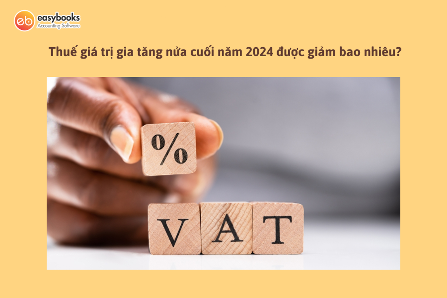 quy-dinh-ve-thue-gtgt-nua-cuoi-nam-2024-co-thay-doi-gi 